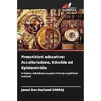 Prescrizioni educative: Acculturazione, Educide ed Epistemicidio (Italian Edition)