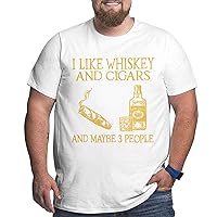 I Like Whiskey and Cigars and Maybe 3 People Big Size Men's T-Shirt Man's Soft Shirts Short-Sleeved T