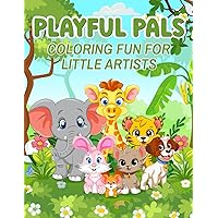 Playful Pals: Coloring Fun for Little Artists: animal coloring book for kids | easy coloring book | coloring books for kids | my first coloring book | animal books for kids