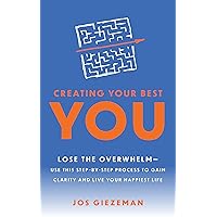 Creating Your Best You: Lose the Overwhelm - Use this Step-by-Step Process to Gain Clarity and Live Your Happiest Life Creating Your Best You: Lose the Overwhelm - Use this Step-by-Step Process to Gain Clarity and Live Your Happiest Life Kindle Audible Audiobook Hardcover Paperback