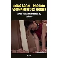 Hong Loan - Dao Hoa Vietnamese sex stories: Erotica short stories ( Video Book )