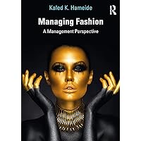 Managing Fashion: A Management Perspective Managing Fashion: A Management Perspective Kindle Hardcover Paperback