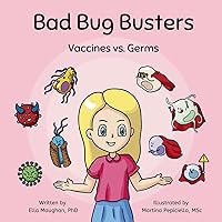 Bad Bug Busters: Vaccines vs. Germs Bad Bug Busters: Vaccines vs. Germs Paperback Kindle Hardcover