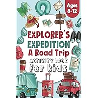 Explorer's Expedition - Road trip Activity Book for Kids ages 8-12: - Kids Road Trip Activities