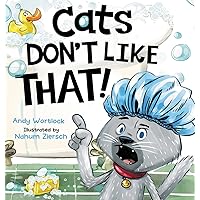 Cats Don't Like That!: A Hilarious Children's Book for Kids Ages 3-7 Cats Don't Like That!: A Hilarious Children's Book for Kids Ages 3-7 Hardcover Kindle Paperback