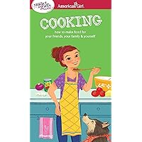 A Smart Girl's Guide: Cooking: How to Make Food for Your Friends, Your Family & Yourself (American Girl® Wellbeing) A Smart Girl's Guide: Cooking: How to Make Food for Your Friends, Your Family & Yourself (American Girl® Wellbeing) Paperback Kindle
