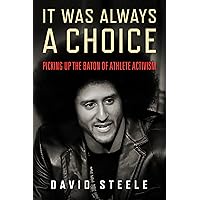 It Was Always a Choice: Picking Up the Baton of Athlete Activism It Was Always a Choice: Picking Up the Baton of Athlete Activism Kindle Hardcover