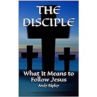 THE DISCIPLE: What It Means to Follow Jesus THE DISCIPLE: What It Means to Follow Jesus Kindle Audible Audiobook Paperback Hardcover