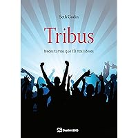 Tribus: Necesitamos que TÚ nos lideres (MARKETING Y VENTAS) (Spanish Edition) Tribus: Necesitamos que TÚ nos lideres (MARKETING Y VENTAS) (Spanish Edition) Kindle Paperback Mass Market Paperback