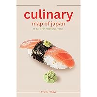 culinary map of japan : a taste adventure: Exploring Japanese Cuisine: From Sushi to Ramen and Beyond culinary map of japan : a taste adventure: Exploring Japanese Cuisine: From Sushi to Ramen and Beyond Kindle Paperback