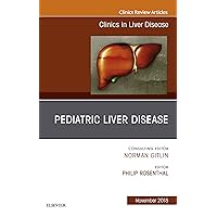 Pediatric Hepatology, An Issue of Clinics in Liver Disease (The Clinics: Internal Medicine Book 22) Pediatric Hepatology, An Issue of Clinics in Liver Disease (The Clinics: Internal Medicine Book 22) Kindle Hardcover