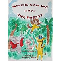 Where Can We Have The Party?: A Hungle Bungle Jungle Book