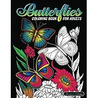 Butterflies Coloring Book for Adults: Beautiful Butterfly Designs with Flowers, Cute Animals and Nature Scenes for Stress Relief and Relaxation