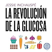 La revolución de la glucosa: Equilibra tus niveles de glucosa y cambiarás tu salud y tu vida La revolución de la glucosa: Equilibra tus niveles de glucosa y cambiarás tu salud y tu vida Audible Audiobook Kindle Paperback