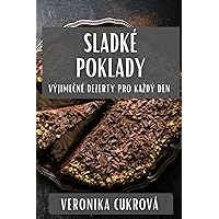 Sladké Poklady: Výjimečné Dezerty Pro Kazdý Den (Czech Edition)