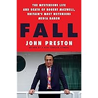 Fall: The Mysterious Life and Death of Robert Maxwell, Britain's Most Notorious Media Baron Fall: The Mysterious Life and Death of Robert Maxwell, Britain's Most Notorious Media Baron Kindle Audible Audiobook Paperback Hardcover Audio CD