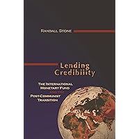 Lending Credibility: The International Monetary Fund and the Post-Communist Transition (Princeton Studies in International History and Politics) Lending Credibility: The International Monetary Fund and the Post-Communist Transition (Princeton Studies in International History and Politics) Kindle Hardcover Paperback