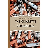The Cigarette Cookbook: Gag Gift Books The Cigarette Cookbook: Gag Gift Books Kindle Hardcover Paperback