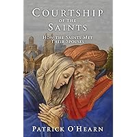 Courtship of the Saints: How the Saints Met their Spouses Courtship of the Saints: How the Saints Met their Spouses Hardcover Audible Audiobook Kindle