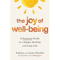 The Joy of Well-Being: A Practical Guide to a Happy, Healthy, and Long Life The Joy of Well-Being: A Practical Guide to a Happy, Healthy, and Long Life Hardcover Audible Audiobook Kindle Paperback Audio CD
