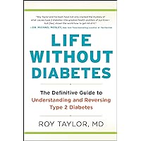 Life Without Diabetes: The Definitive Guide to Understanding and Reversing Type 2 Diabetes Life Without Diabetes: The Definitive Guide to Understanding and Reversing Type 2 Diabetes Kindle Audible Audiobook Paperback Hardcover Audio CD