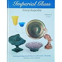 Imperial Glass Encyclopedia: Volume I, A - Cane Imperial Glass Encyclopedia: Volume I, A - Cane Hardcover Paperback