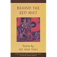 Behind the Red Mist: Short Fiction by Ho Anh Thai (Voices from Vietnam) Behind the Red Mist: Short Fiction by Ho Anh Thai (Voices from Vietnam) Paperback