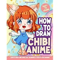 How To Draw Chibi Anime: Book On How To Easily Draw Original And Adorable Kawaii Characters In Chibi Style