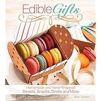 Edible Gifts: Homemade and Hand-Wrapped Sweets, Snacks, Drinks, and More Edible Gifts: Homemade and Hand-Wrapped Sweets, Snacks, Drinks, and More Kindle Hardcover Paperback