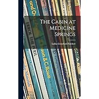The Cabin at Medicine Springs The Cabin at Medicine Springs Hardcover Paperback
