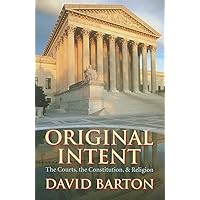Original Intent: The Courts, the Constitution, & Religion Original Intent: The Courts, the Constitution, & Religion Paperback Kindle