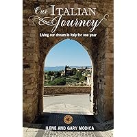 Our Italian Journey: Living our dream in Italy for one year (Our Italian Journey Adventure)