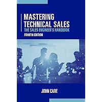 Mastering Technical Sales: The Sales Engineer's Handbook (Artech House Technology Management and Professional Development Library) Mastering Technical Sales: The Sales Engineer's Handbook (Artech House Technology Management and Professional Development Library) Hardcover Kindle