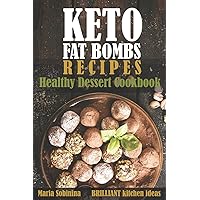 Keto Fat Bombs Recipes: Healthy Dessert Cookbook
