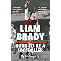 Born to be a Footballer: My Autobiography: SHORTLISTED FOR THE EASON SPORTS BOOK OF THE YEAR IRISH BOOK AWARDS Born to be a Footballer: My Autobiography: SHORTLISTED FOR THE EASON SPORTS BOOK OF THE YEAR IRISH BOOK AWARDS Hardcover Audible Audiobooks Kindle Edition Paperback