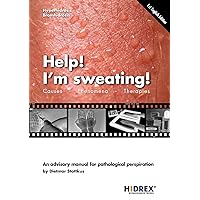 Help! I'm sweating!: Causes, Phenomena, Therapies Help! I'm sweating!: Causes, Phenomena, Therapies Paperback