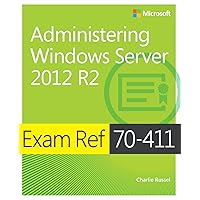 Exam Ref 70-411 Administering Windows Server 2012 R2 (MCSA) Exam Ref 70-411 Administering Windows Server 2012 R2 (MCSA) Paperback Kindle