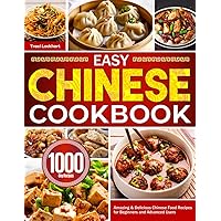 Easy Chinese Cookbook: Amazing & Delicious Chinese Food Recipes for Beginners and Advanced Users Easy Chinese Cookbook: Amazing & Delicious Chinese Food Recipes for Beginners and Advanced Users Paperback