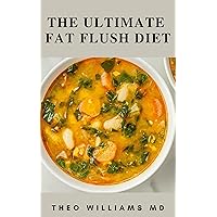 THE ULTIMATE FAT FLUSH DIET: Complete Guide To Delicious Recipes For Losing Weight And Boosting Metabolism THE ULTIMATE FAT FLUSH DIET: Complete Guide To Delicious Recipes For Losing Weight And Boosting Metabolism Kindle Paperback