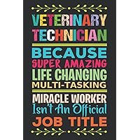 Veterinary Technician Gift: Vet Tech Gift Blank Lined Notebook Journal Funny Veterinary Technician Appreciation Gifts for Women & Men Friends, Family ... thank you gift for vet office to Write in.