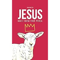 Jesus não é quem você pensa (Portuguese Edition) Jesus não é quem você pensa (Portuguese Edition) Kindle Hardcover