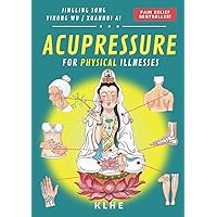 Acupressure: Immediate relief treatment for physical pain, acute and chronic physical illnesses | Treat and relieve pain yourself with practical ... tips that work immediately (by GRANNY LING)
