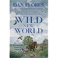 Wild New World: The Epic Story of Animals and People in America Wild New World: The Epic Story of Animals and People in America Paperback Kindle Audible Audiobook Hardcover Audio CD