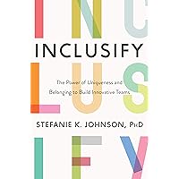 Inclusify: The Power of Uniqueness and Belonging to Build Innovative Teams Inclusify: The Power of Uniqueness and Belonging to Build Innovative Teams Hardcover Audible Audiobook Kindle Audio CD