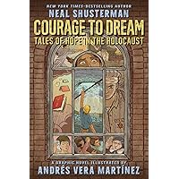Courage to Dream: Tales of Hope in the Holocaust Courage to Dream: Tales of Hope in the Holocaust Paperback Kindle Hardcover
