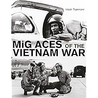MiG Aces of the Vietnam War MiG Aces of the Vietnam War Hardcover