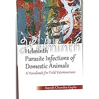 Helminth Parasite Infections of Domestic Animals A Handbook for Field Veterinarians Helminth Parasite Infections of Domestic Animals A Handbook for Field Veterinarians Kindle Hardcover