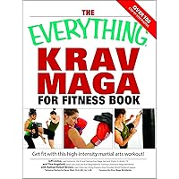The Everything Krav Maga for Fitness Book: Get fit fast with this high-intensity martial arts workout The Everything Krav Maga for Fitness Book: Get fit fast with this high-intensity martial arts workout Paperback Kindle