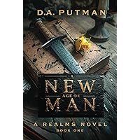 A New Age of Man: A Realms Novel A New Age of Man: A Realms Novel Hardcover Kindle Paperback