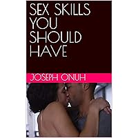 SEX SKILLS YOU SHOULD HAVE SEX SKILLS YOU SHOULD HAVE Kindle